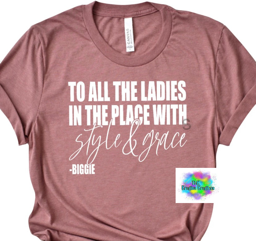 To all the ladies in the place with style and grace