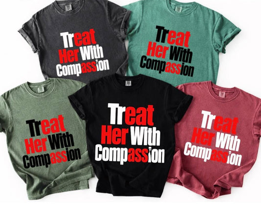 Treat Her With Compassion