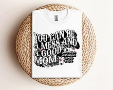 Load image into Gallery viewer, You Can Be A Mess And A Good Mom
