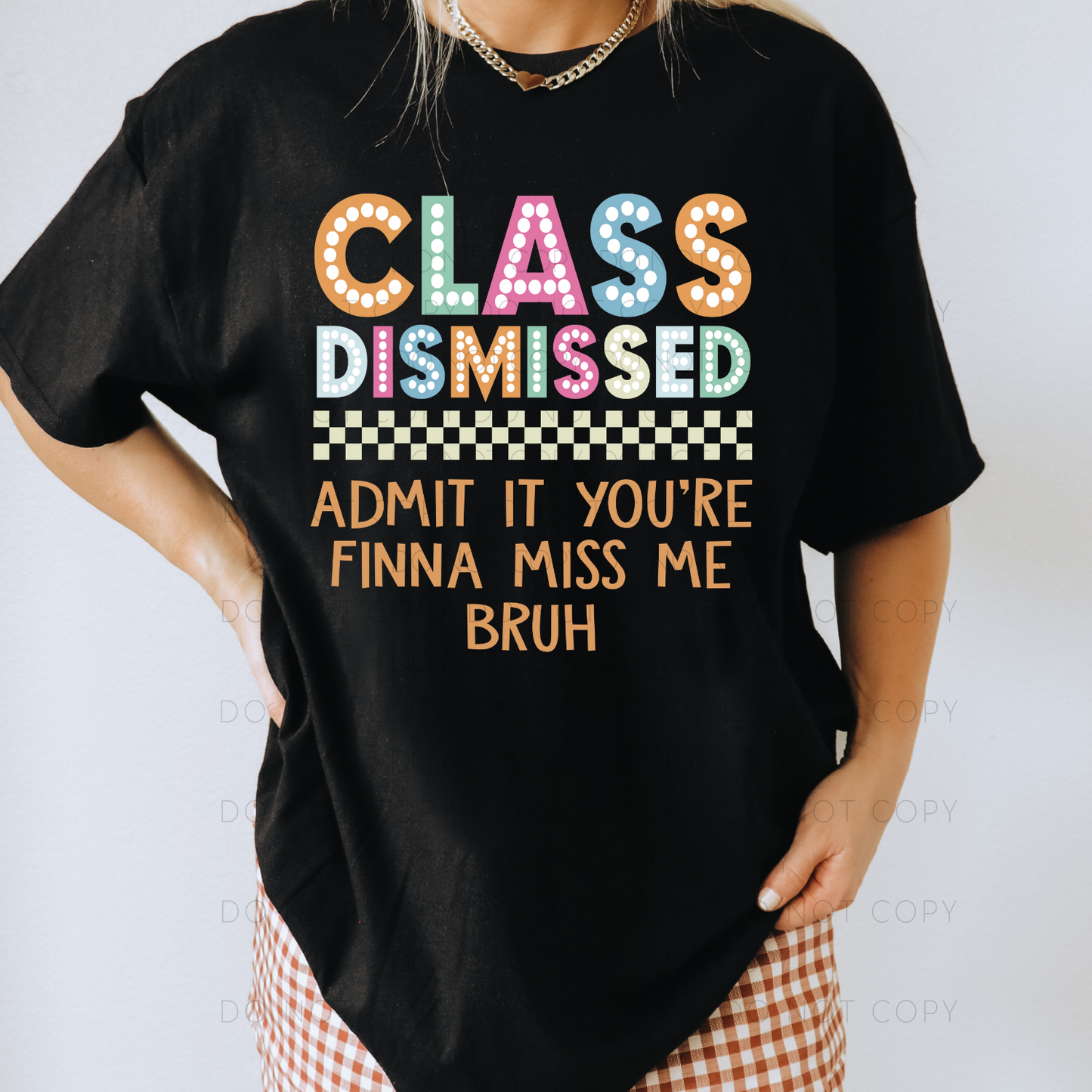Class Dismissed Admit It You're Finna Miss Me Bruh