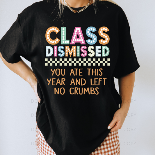 Class Dismissed You Ate This Year And Left No Crumbs