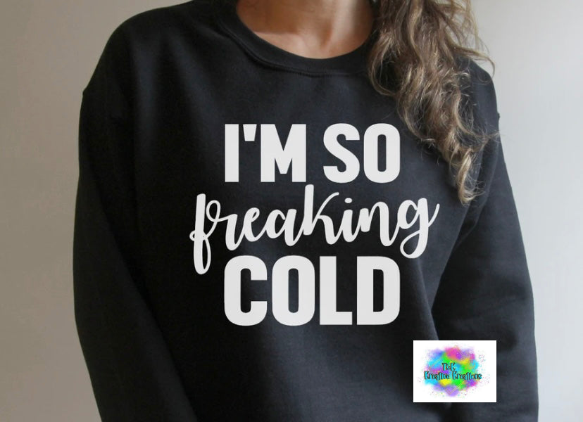 I’m so freaking cold