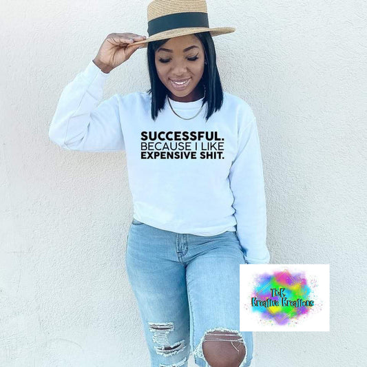 Successful because I like expensive shit