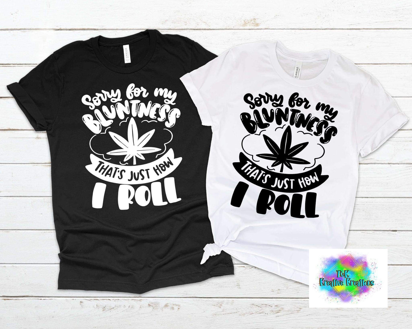 Sorry for my bluntness that’s just how I roll