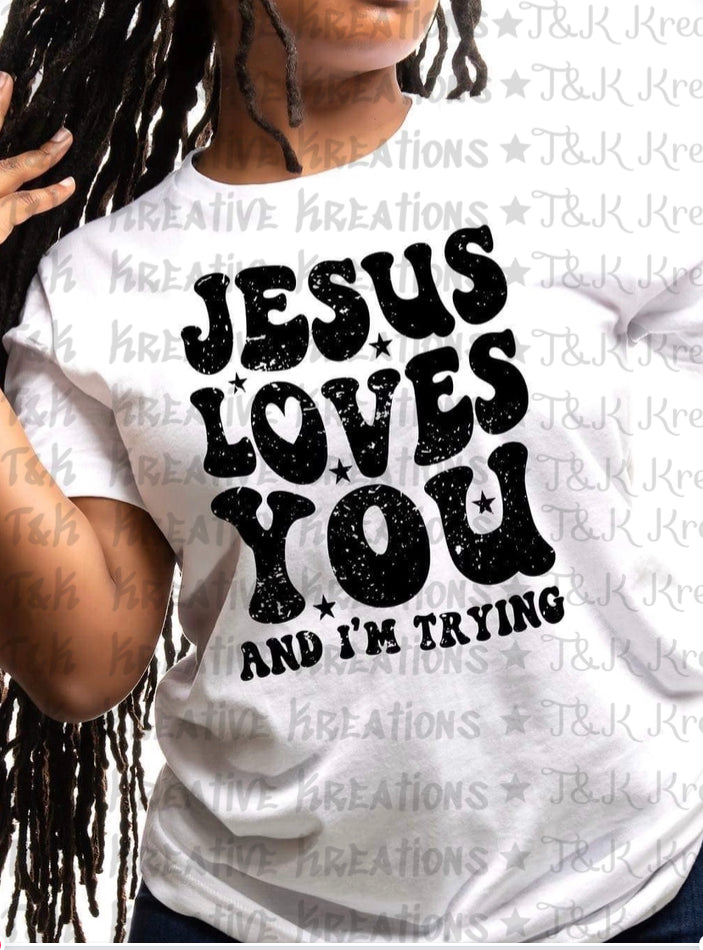 Jesus Loves You and I’m Trying