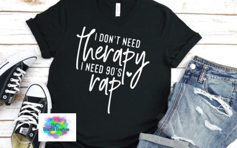 I don’t need therapy I need 90’s rap