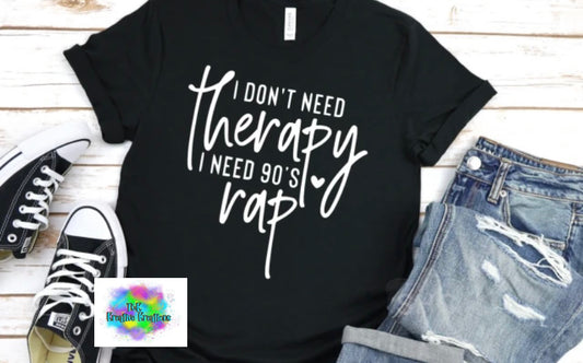 I don’t need therapy I need 90’s rap