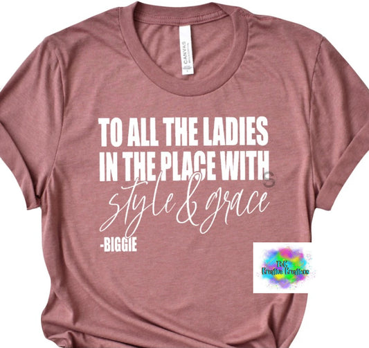 To all the ladies in the place with style and grace