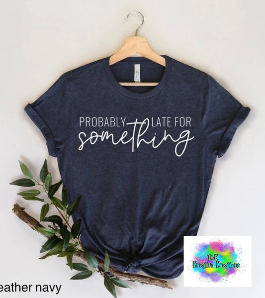 Probably late for something